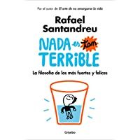Nada es tan terrible: La filosofía de los más fuertes y felices (Divulgación)